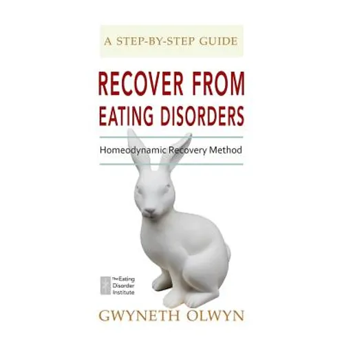 Recover from Eating Disorders: Homeodynamic Recovery Method, a Step-By-Step Guide - Paperback