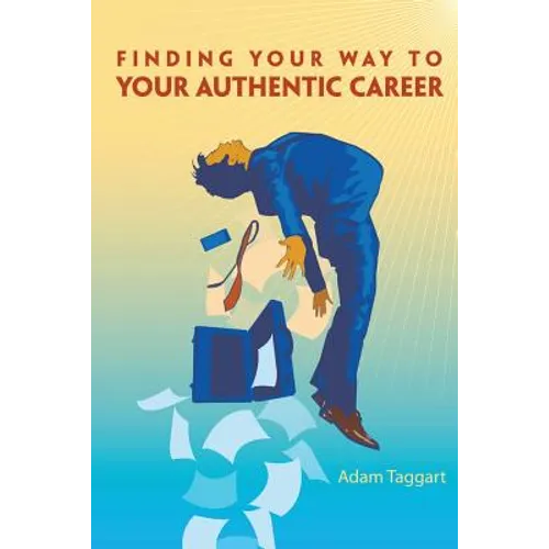 Finding Your Way To Your Authentic Career - Paperback