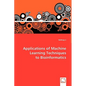 Applications of Machine Learning Techniques to Bioinformatics - Paperback