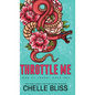 Throttle Me - Hardcover