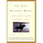 She Flies Without Wings: How Horses Touch a Woman's Soul - Paperback