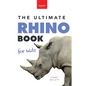 Rhinoceroses The Ultimate Rhino Book for Kids: Rhinoceros Facts, 100+ Photos, Black, White, Javan Species, Quiz & Conservation STEM Activities - Paperback