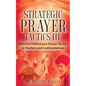 Strategic Prayer Tactics III: Effective Deliverance Prayer Tactics - Warfare and Confrontations - Paperback