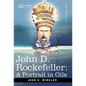 John D. Rockefeller: A Portrait in Oils - Hardcover