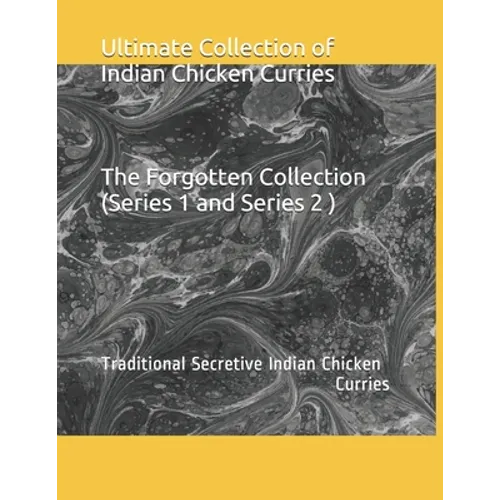 Ultimate collection of Indian Chicken Curries: Traditional Secretive Indian Chicken Curries - Paperback