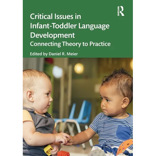 Critical Issues in Infant-Toddler Language Development: Connecting Theory to Practice - Paperback