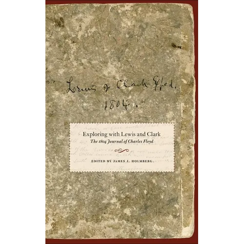 Exploring with Lewis and Clark, Volume 80: The 1804 Journal of Charles Floyd - Hardcover