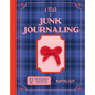 Year of Junk Journaling: 52 Creative Prompts to Transform Scraps of Your Life Into Art - Hardcover