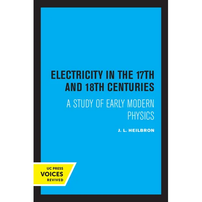 Electricity in the 17th and 18th Centuries: A Study of Early Modern Physics - Paperback