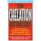The Chelation Controversy: How to Safely Detoxify Your Body and Improve Your Health and Well-Being - Hardcover