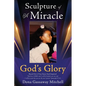 Sculpture of A Miracle: God's Glory - Paperback