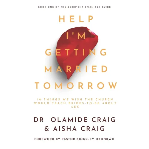 Help I'm Getting Married Tomorrow: 10 Things We Wish the Church Would Teach Brides-to-Be about Sex - Paperback