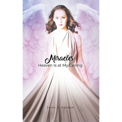 Miracles: Heaven Is at My Ceiling - Hardcover