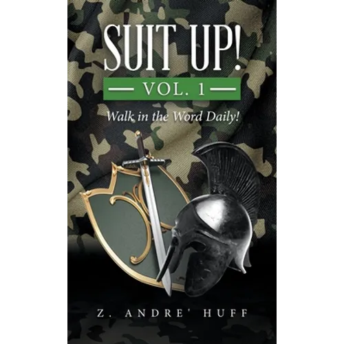 Suit Up! Vol. 1: Walk in the Word Daily! - Hardcover