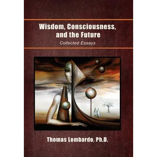 Wisdom, Consciousness, and the Future: Collected Essays - Hardcover