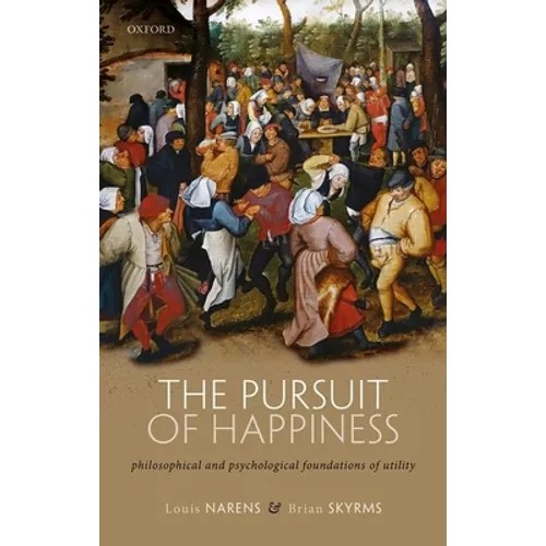 The Pursuit of Happiness: Philosophical and Psychological Foundations of Utility - Hardcover