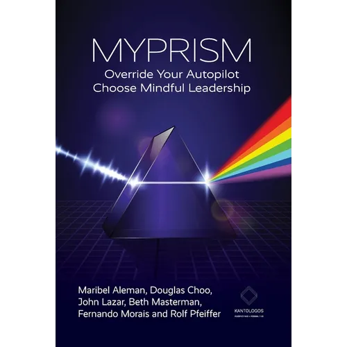 Myprism: Override Your Autopilot, Choose Mindful Leadership - Hardcover