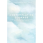 Contemplating Courage: A Reflective Journaling Companion When Living with Cancer - Hardcover
