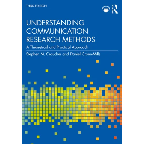 Understanding Communication Research Methods: A Theoretical and Practical Approach - Paperback