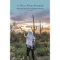 To Tell Our Stories: Holocaust Survivors of Southern Arizona - Paperback