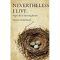 Nevertheless, I Live: Hope for a Hurting Heart - Paperback