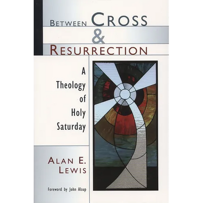 Between Cross and Resurrection: A Theology of Holy Saturday - Paperback