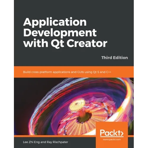 Application Development with Qt Creator-Third Edition - Paperback