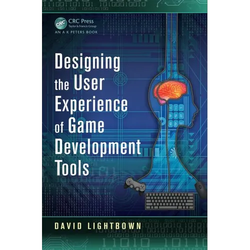 Designing the User Experience of Game Development Tools - Paperback