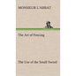 The Art of Fencing The Use of the Small Sword - Hardcover