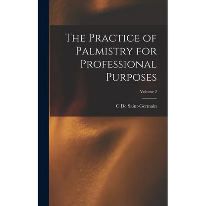 The Practice of Palmistry for Professional Purposes; Volume 2 - Hardcover