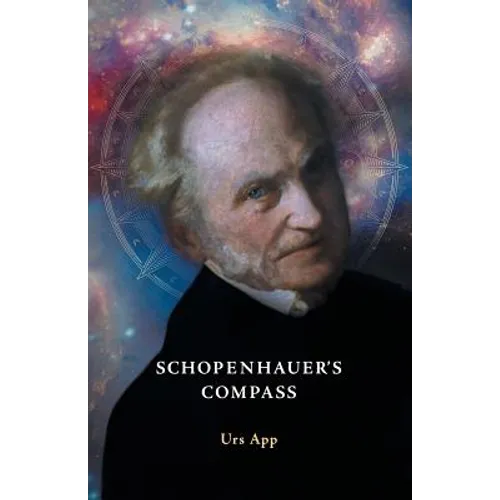 Schopenhauer's Compass. An Introduction to Schopenhauer's Philosophy and its Origins - Paperback