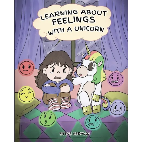 Learning about Feelings with a Unicorn: A Cute and Fun Story to Teach Kids about Emotions and Feelings. - Paperback