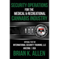Security Operations: For the Medical & Recreational Cannabis Industry - Paperback