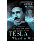 Tesla: Wizard at War: The Genius, the Particle Beam Weapon, and the Pursuit of Power - Hardcover