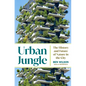 Urban Jungle: The History and Future of Nature in the City - Hardcover