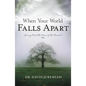 When Your World Falls Apart: See Past the Pain of the Present - Paperback