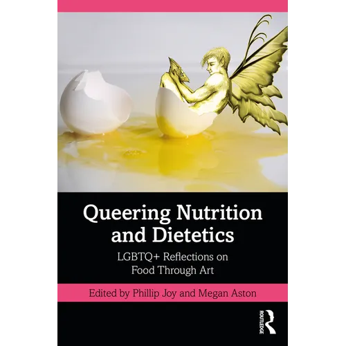 Queering Nutrition and Dietetics: LGBTQ+ Reflections on Food Through Art - Paperback