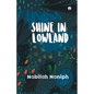 Shine in Lowland - Paperback
