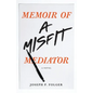 Memoir of a Misfit Mediator - Paperback