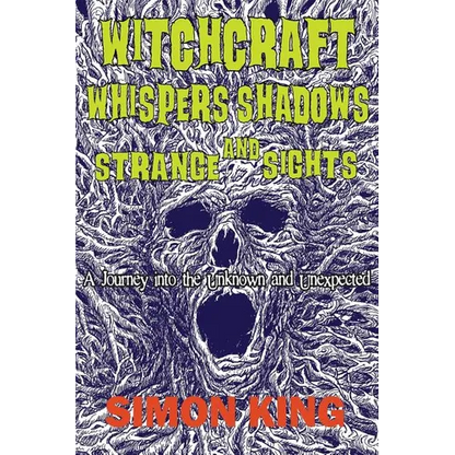 Witchcraft, Whispers, Shadows and Strange Sights: A Journey into the Unknown and Unexpected - Paperback