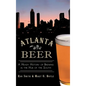 Atlanta Beer: A Heady History of Brewing in the Hub of the South - Hardcover