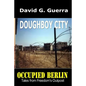 Doughboy City: Tales from Freedom's Outpost / Occupied Berlin series - Paperback
