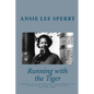 Running with the Tiger: A Memoir of an Extraordinary Young Woman's Life in Hong Kong, China, The South Pacific and POW Camp - Paperback
