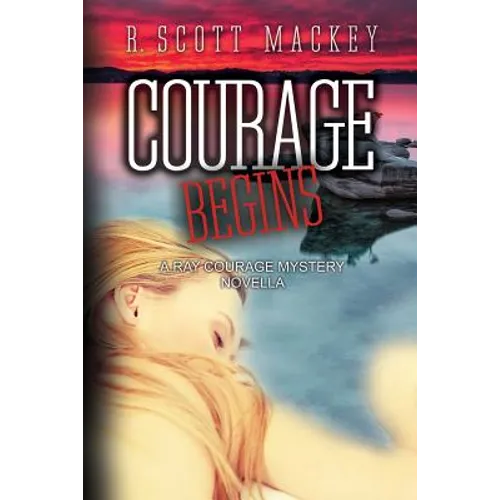 Courage Begins: A Ray Courage Mystery Novella - Paperback