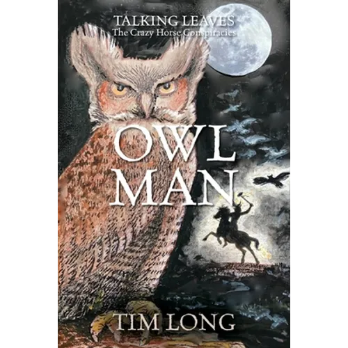 Owl Man: TALKING LEAVES The Crazy Horse Conspiracies - Paperback