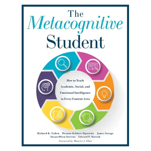Metacognitive Student: How to Teach Academic, Social, and Emotional Intelligence in Every Content Area (Your Guide to Metacognitive Instruction and So - Paperback