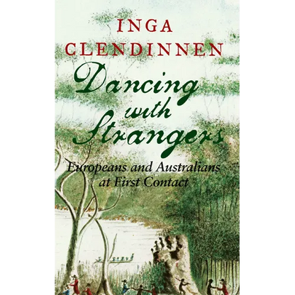 Dancing with Strangers: Europeans and Australians at First Contact - Hardcover