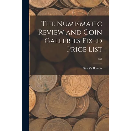 The Numismatic Review and Coin Galleries Fixed Price List; 3n5 - Paperback