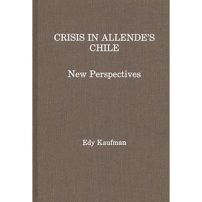 Crisis in Allende's Chile: New Perspectives - Hardcover