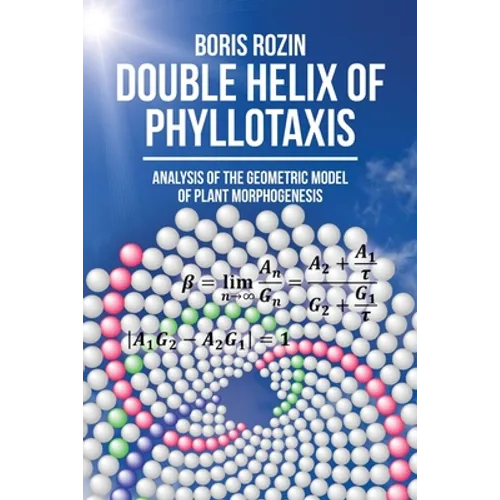 Double Helix of Phyllotaxis: Analysis of the Geometric Model of Plant Morphogenesis - Paperback